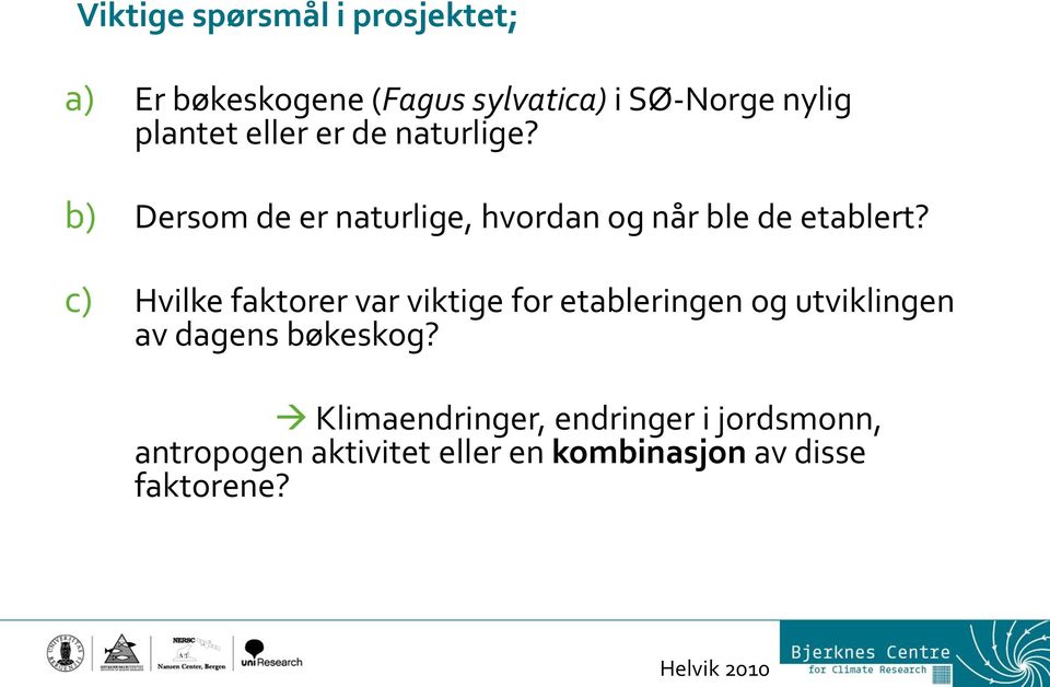 c) Hvilke faktorer var viktige for etableringen og utviklingen av dagens bøkeskog?