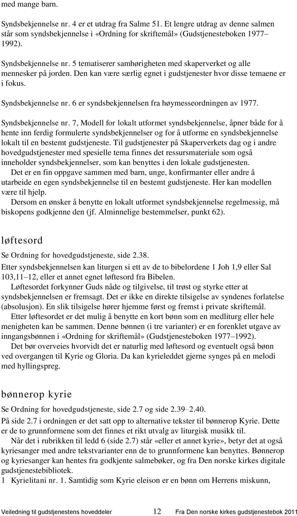 6 er syndsbekjennelsen fra høymesseordningen av 1977. Syndsbekjennelse nr.