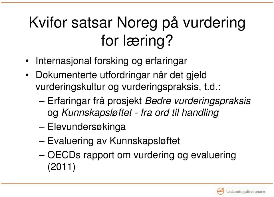 vurderingskultur og vurderingspraksis, t.d.: Erfaringar frå prosjekt Bedre