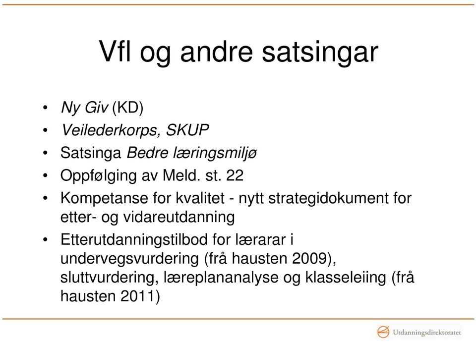 22 Kompetanse for kvalitet - nytt strategidokument for etter- og vidareutdanning