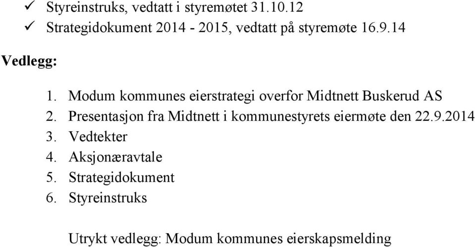 Modum kommunes eierstrategi overfor Midtnett Buskerud AS 2.