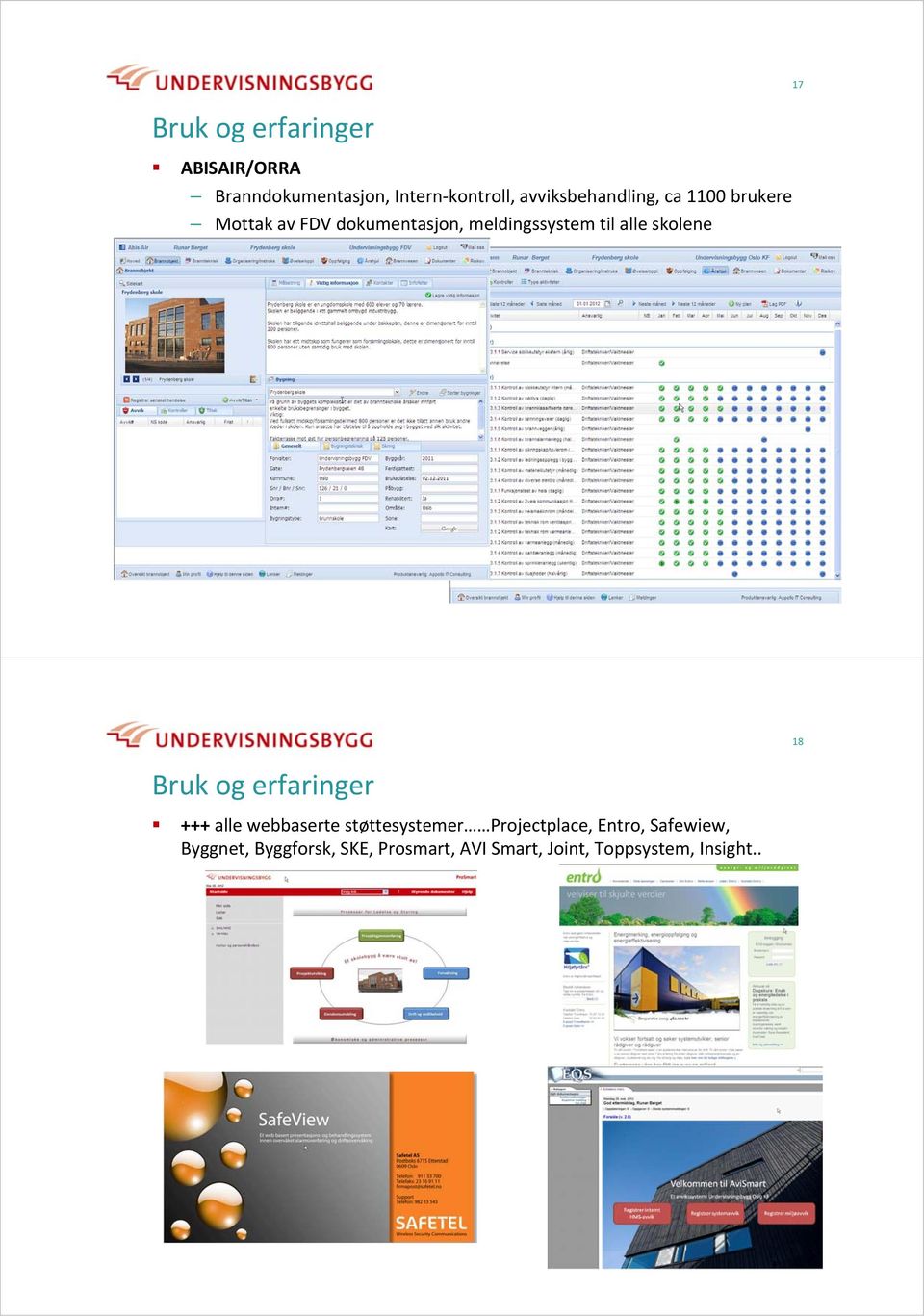 skolene 17 +++ alle webbaserte støttesystemer Projectplace, Entro,