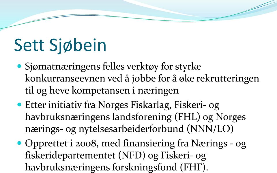 havbruksnæringens landsforening (FHL) og Norges nærings- og nytelsesarbeiderforbund (NNN/LO) Opprettet i