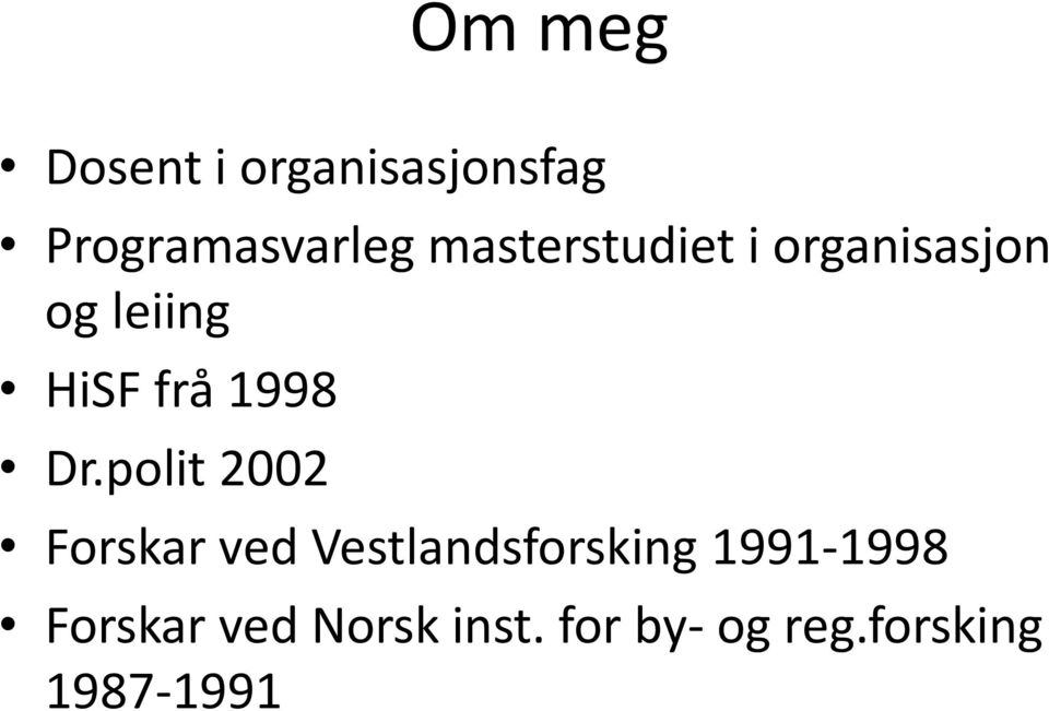 Dr.polit 2002 Forskar ved Vestlandsforsking 1991-1998