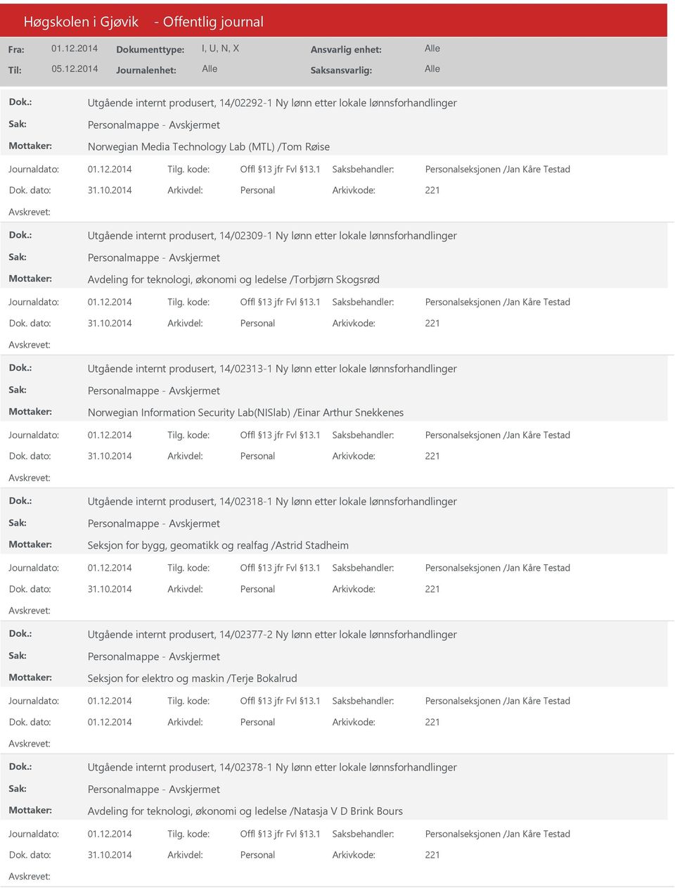 Lab(NISlab) /Einar Arthur Snekkenes tgående internt produsert, 14/02318-1 Ny lønn etter lokale lønnsforhandlinger Seksjon for bygg, geomatikk og realfag /Astrid Stadheim tgående internt produsert,