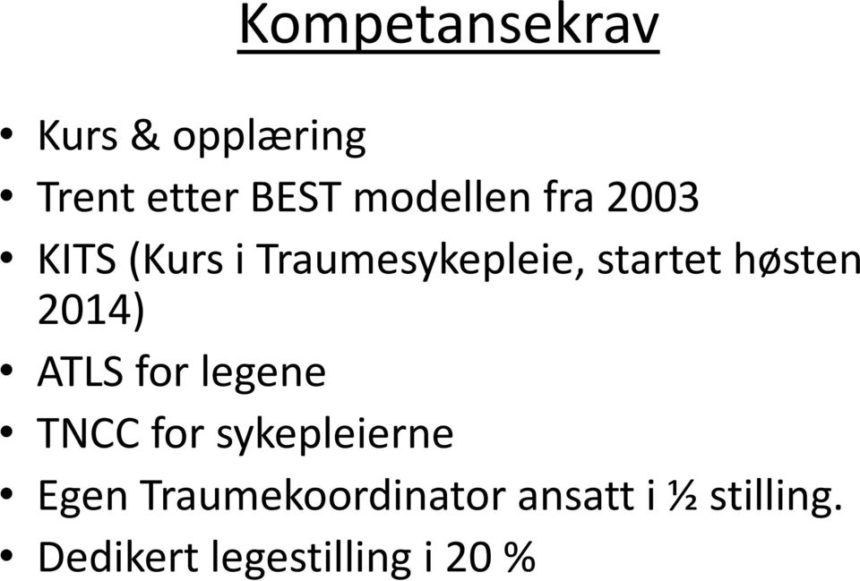 høsten 2014) ATLS for legene TNCC for sykepleierne Egen