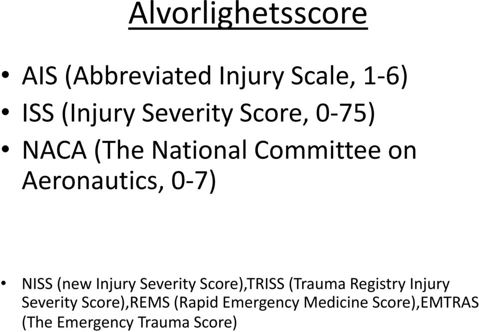 NISS (new Injury Severity Score),TRISS (Trauma Registry Injury Severity