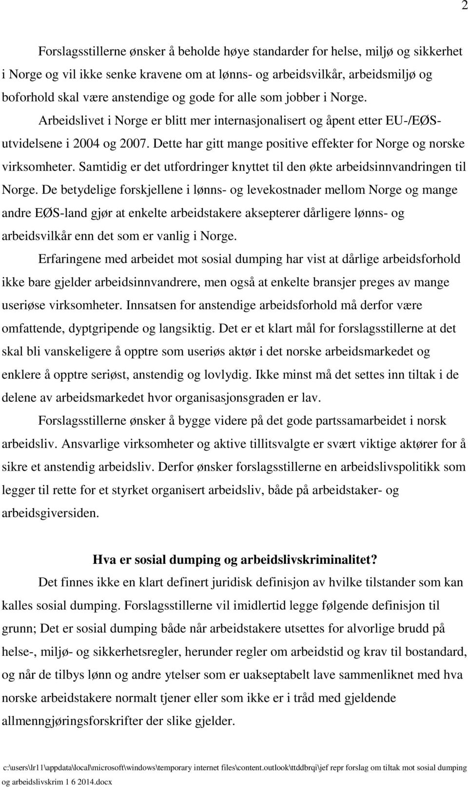 Dette har gitt mange positive effekter for Norge og norske virksomheter. Samtidig er det utfordringer knyttet til den økte arbeidsinnvandringen til Norge.