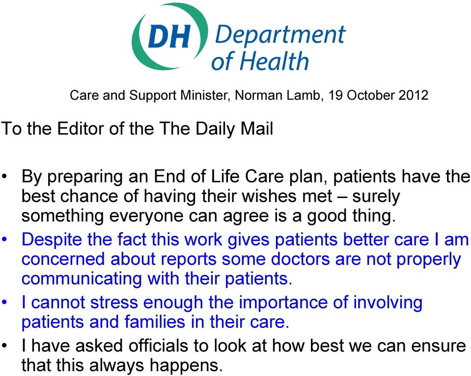 Despite the fact this work gives patients better care I am concerned about reports some doctors are not properly communicating with their