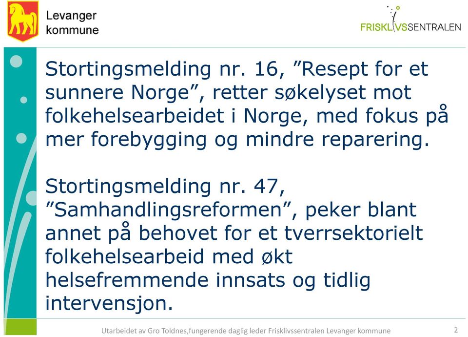 forebygging og mindre reparering.