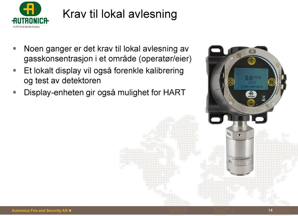 Et lokalt display vil også forenkle kalibrering og test av