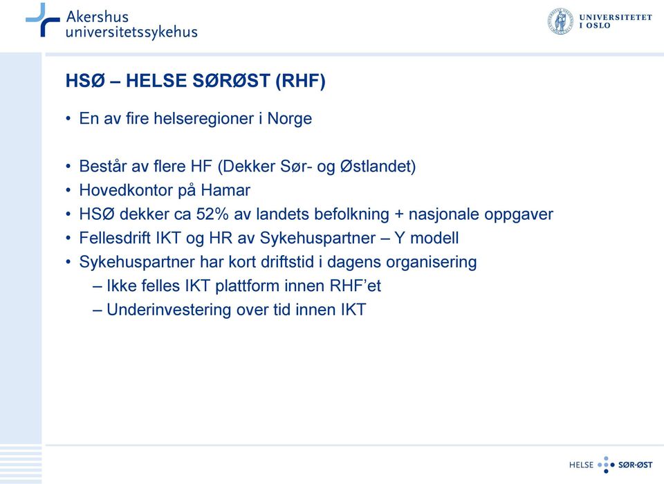 oppgaver Fellesdrift IKT og HR av Sykehuspartner Y modell Sykehuspartner har kort