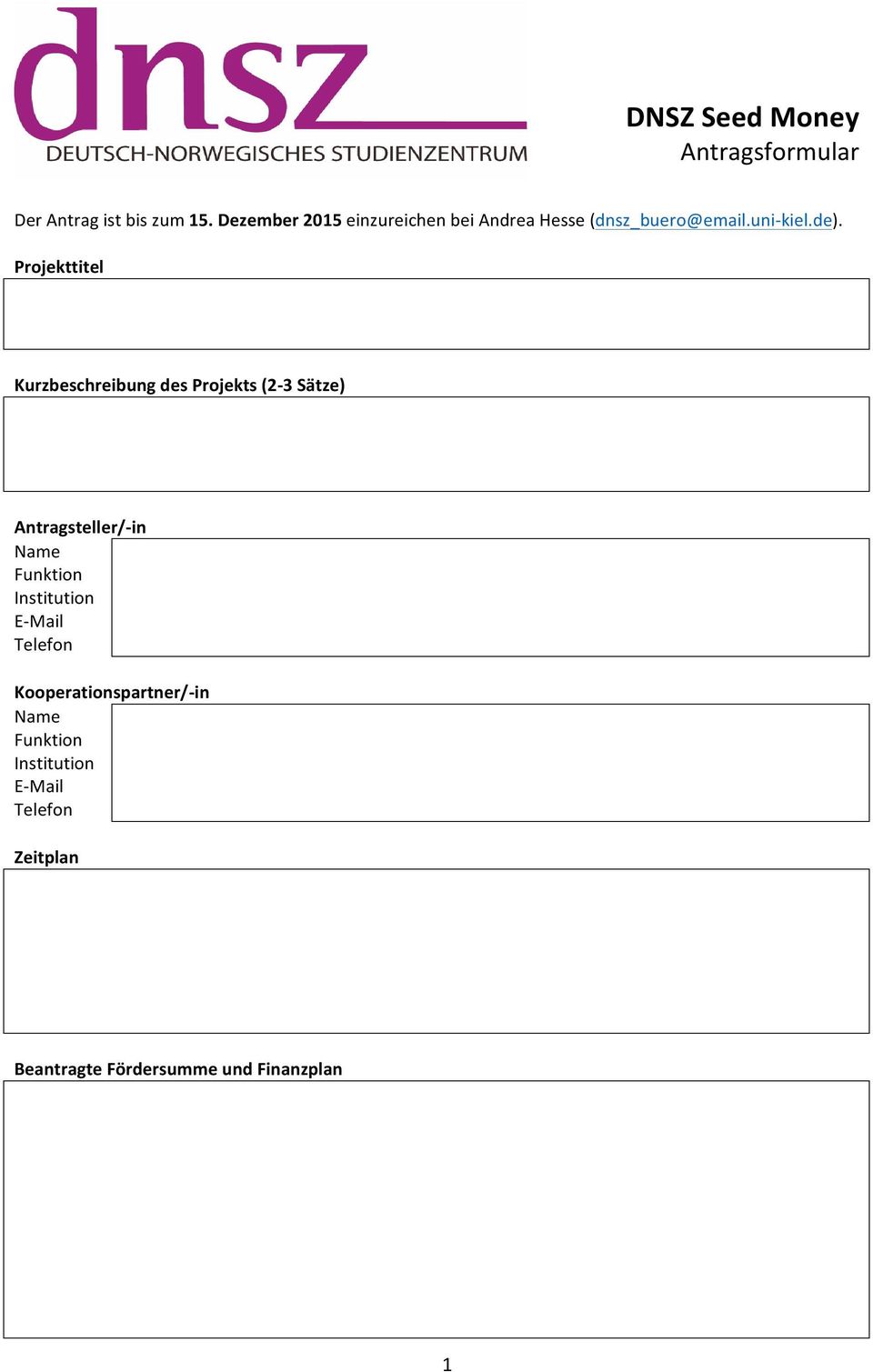 Projekttitel Kurzbeschreibung des Projekts (2-3 Sätze) Antragsteller/- in Name Funktion