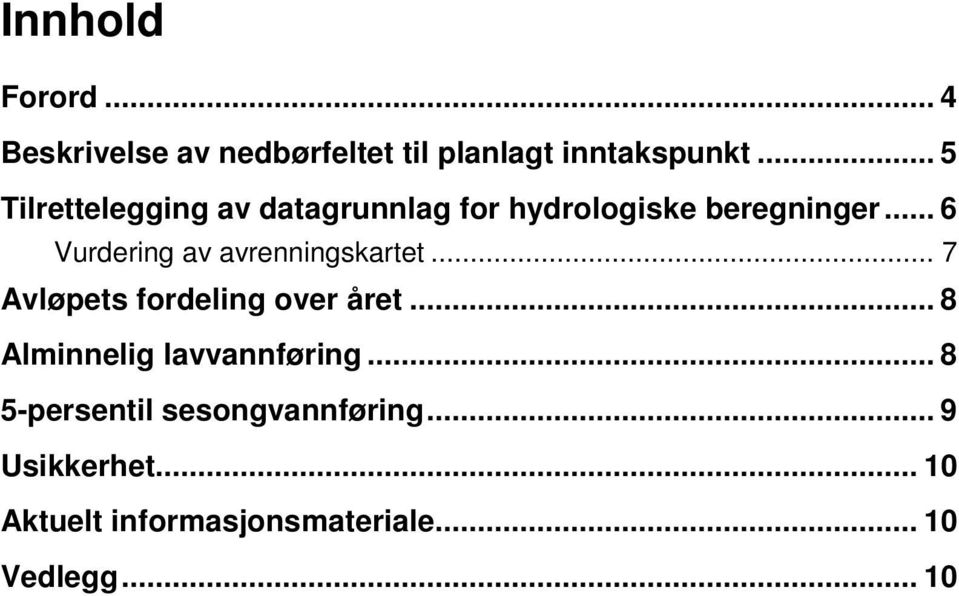 .. 6 Vurdering av avrenningskartet... 7 Avløpets fordeling over året.