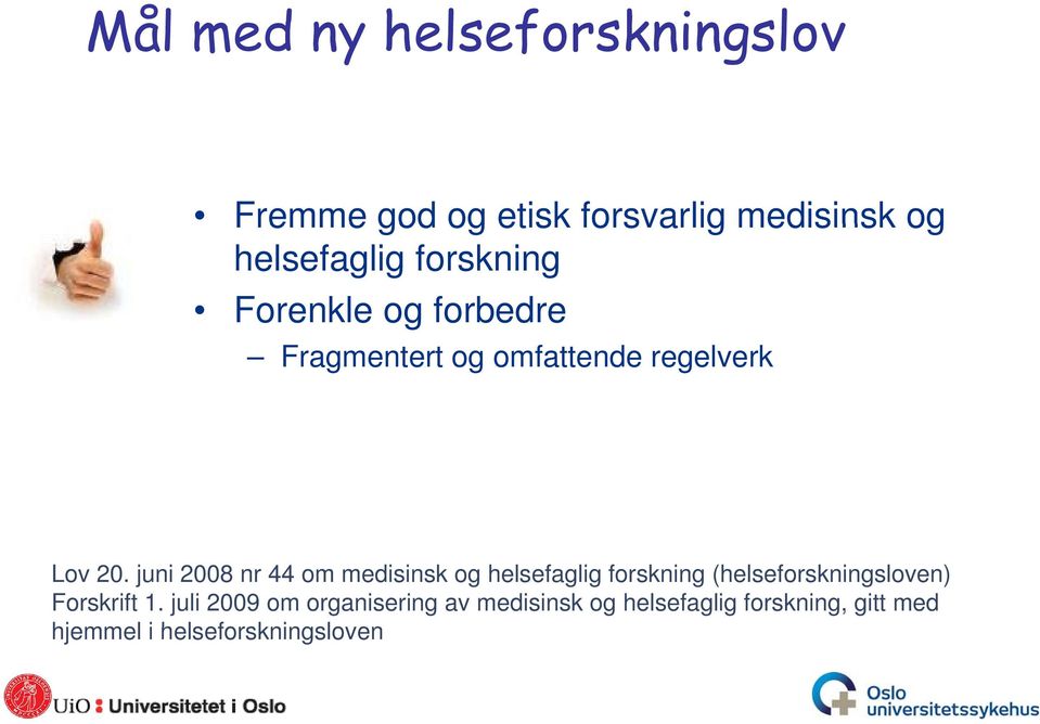 juni 2008 nr 44 om medisinsk og helsefaglig forskning (helseforskningsloven) Forskrift 1.