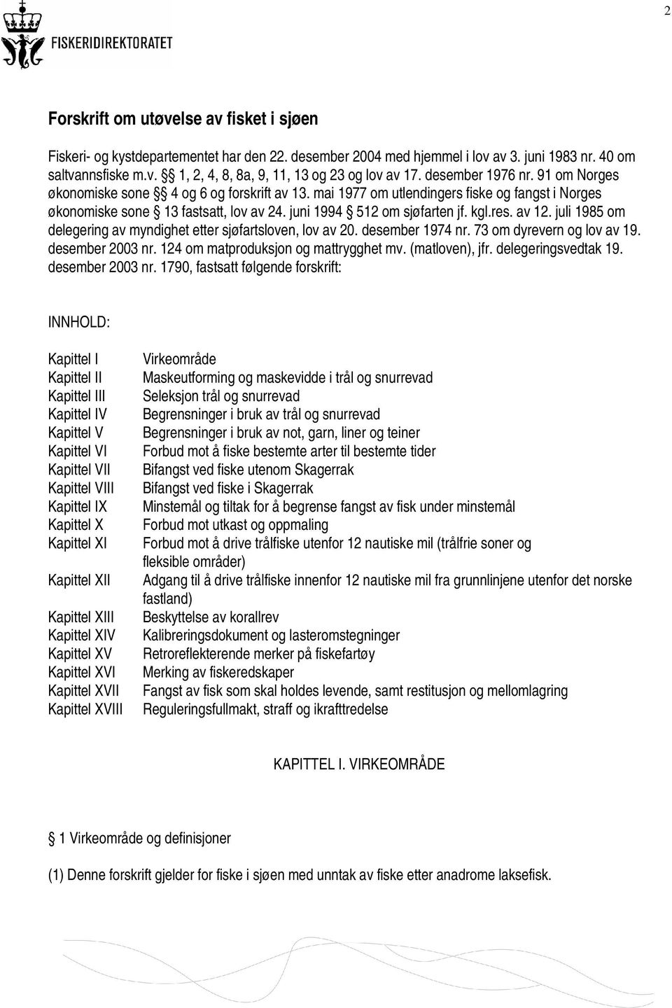 res. av 12. juli 1985 om delegering av myndighet etter sjøfartsloven, lov av 20. desember 1974 nr. 73 om dyrevern og lov av 19. desember 2003 nr. 124 om matproduksjon og mattrygghet mv.