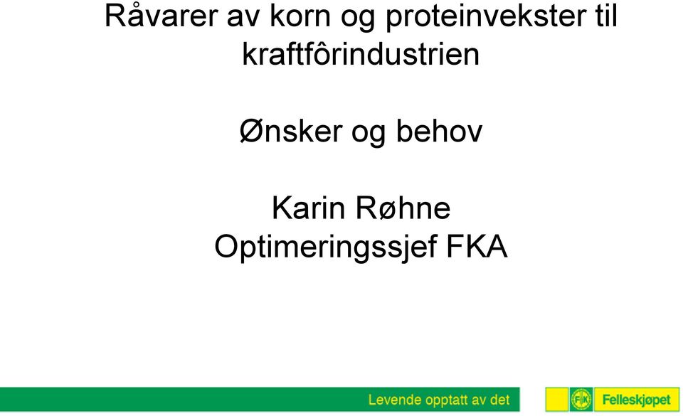 kraftfôrindustrien Ønsker