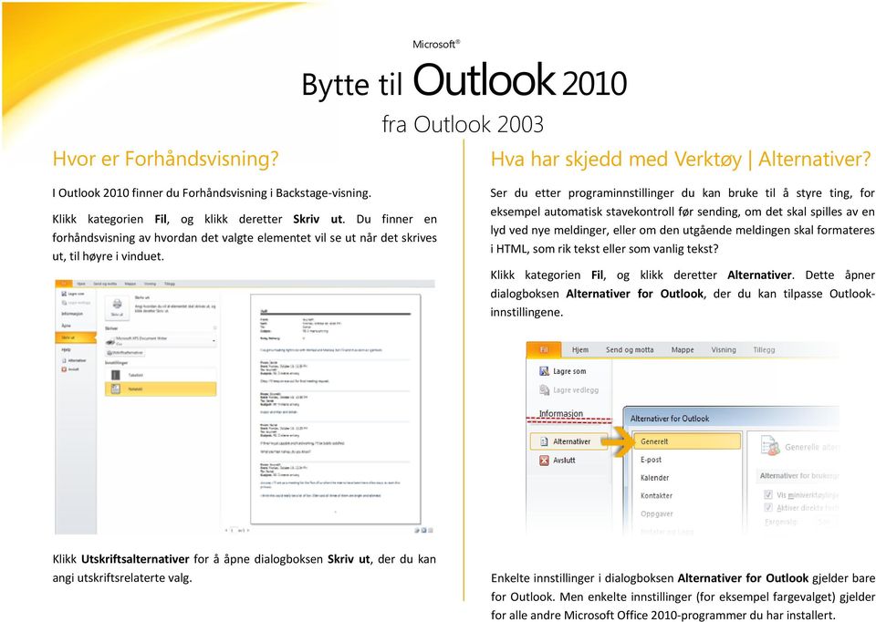 Ser du etter programinnstillinger du kan bruke til å styre ting, for eksempel automatisk stavekontroll før sending, om det skal spilles av en lyd ved nye meldinger, eller om den utgående meldingen