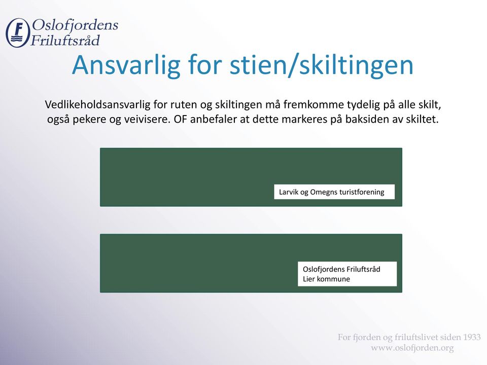 veivisere. OF anbefaler at dette markeres på baksiden av skiltet.