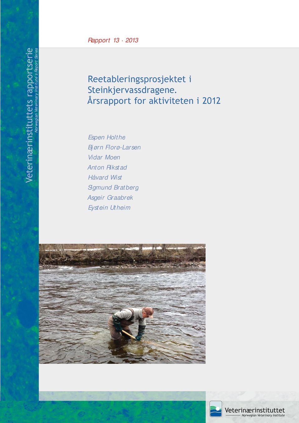 Årsrapport for aktiviteten i 2012 Espen Holthe Bjørn Florø-Larsen Vidar Moen