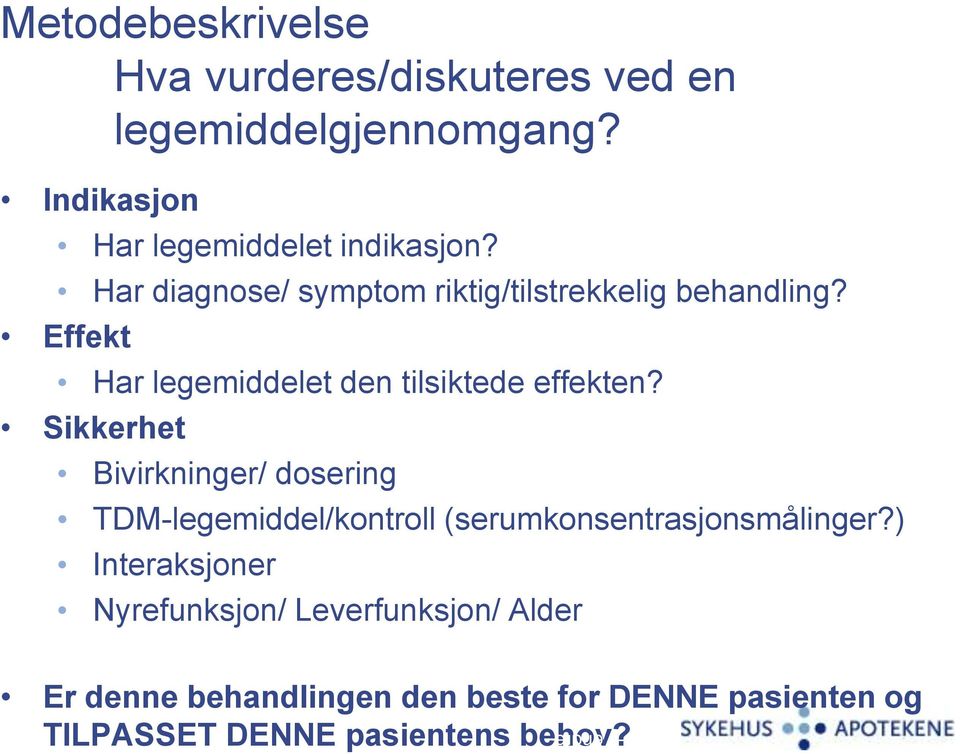 Sikkerhet Bivirkninger/ dosering TDM-legemiddel/kontroll (serumkonsentrasjonsmålinger?