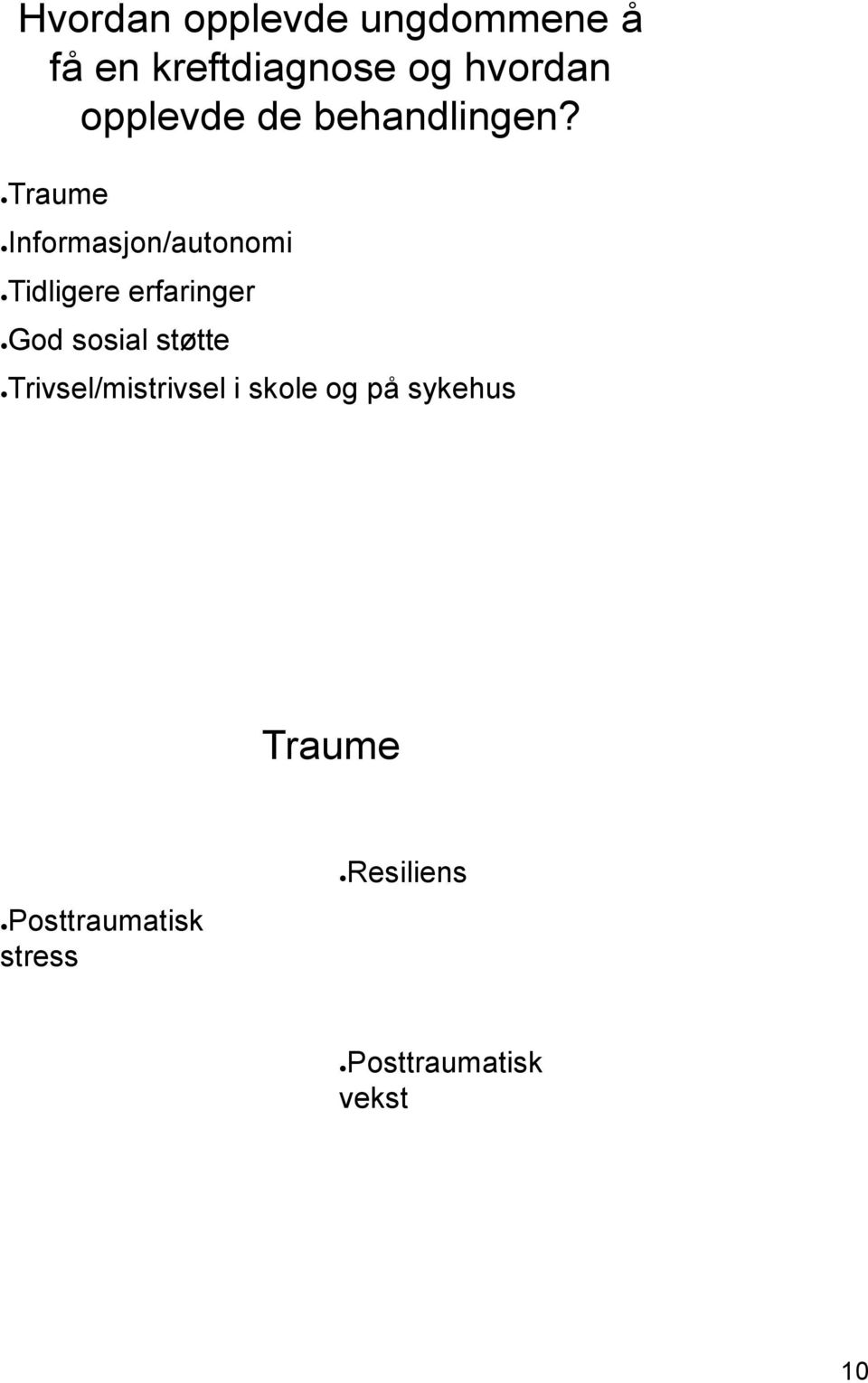 Traume Informasjon/autonomi Tidligere erfaringer God sosial