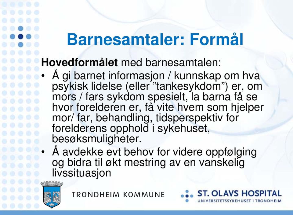 vite hvem som hjelper mor/ far, behandling, tidsperspektiv for forelderens opphold i sykehuset,