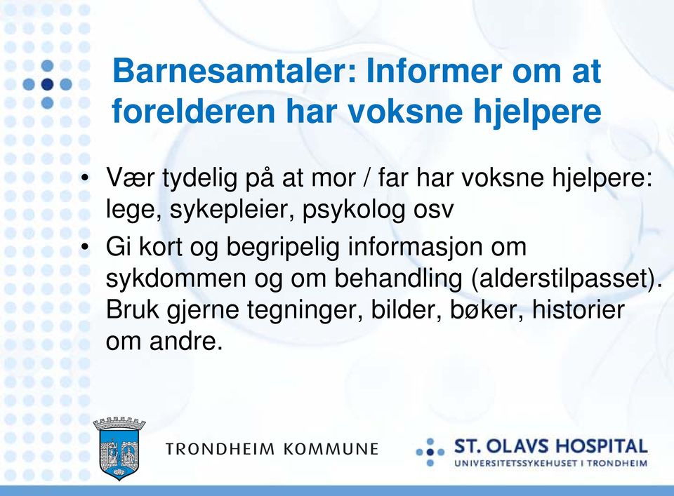 psykolog osv Gi kort og begripelig informasjon om sykdommen og om