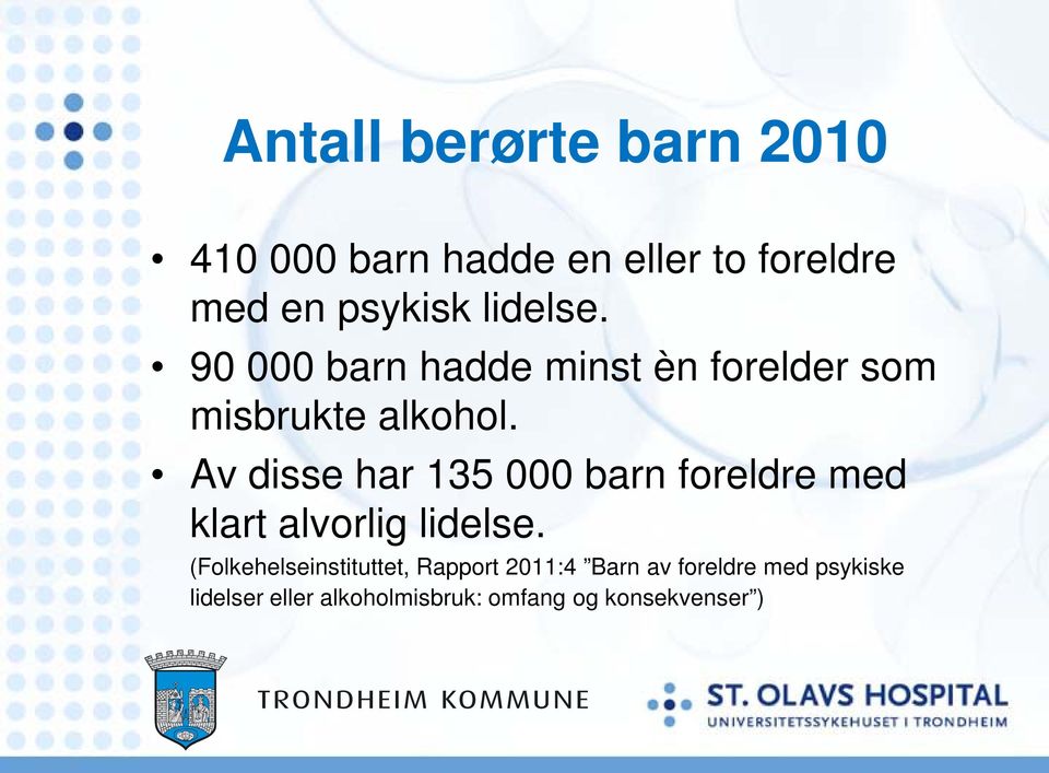 Av disse har 135 000 barn foreldre med klart alvorlig lidelse.