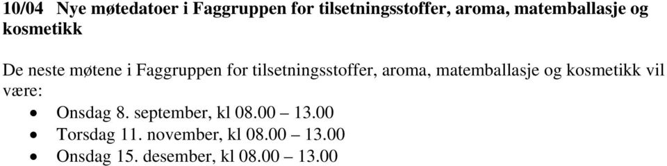 tilsetningsstoffer, aroma, matemballasje og kosmetikk vil være: Onsdag 8.