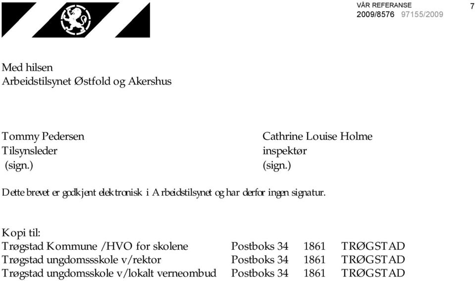 ) Dette brevet er godkjent elektronisk i Arbeidstilsynet og har derfor ingen signatur.