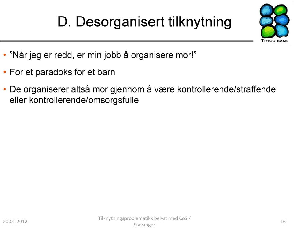 For et paradoks for et barn De organiserer altså