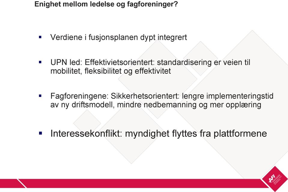 er veien til mobilitet, fleksibilitet og effektivitet Fagforeningene: