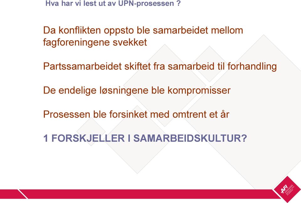 Partssamarbeidet skiftet fra samarbeid til forhandling De endelige