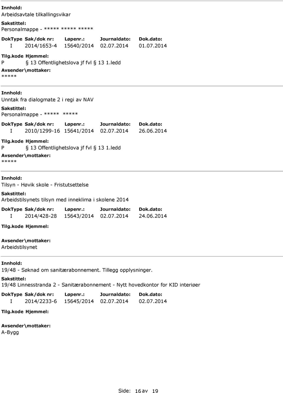 2014 Tilsyn - Høvik skole - Fristutsettelse Arbeidstilsynets tilsyn med inneklima i skolene 2014 2014/428-28 15643/2014