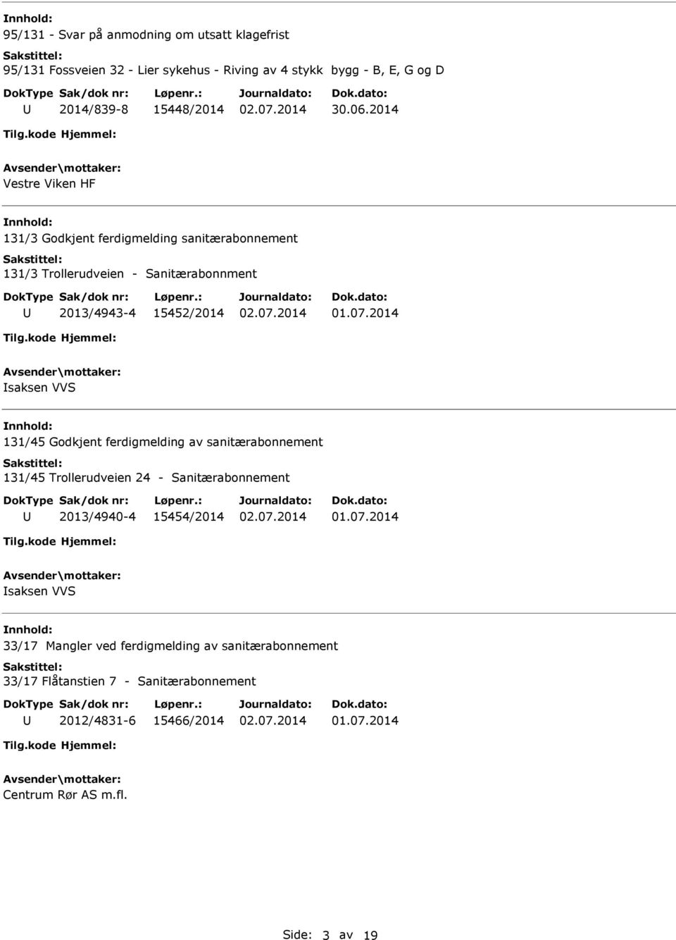 2014 Vestre Viken HF 131/3 Godkjent ferdigmelding sanitærabonnement 131/3 Trollerudveien - Sanitærabonnment 2013/4943-4 15452/2014 saksen VVS