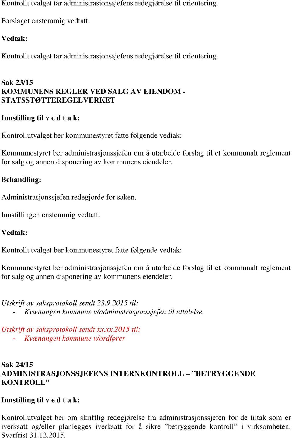 kommunalt reglement for salg og annen disponering av kommunens eiendeler. Administrasjonssjefen redegjorde for saken.