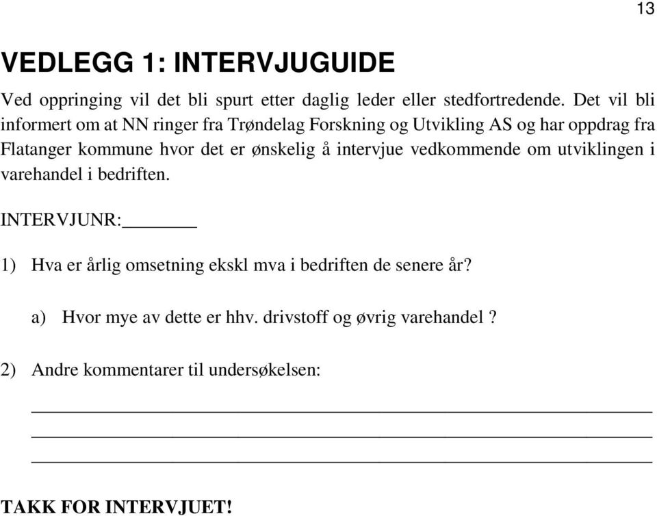 er ønskelig å intervjue vedkommende om utviklingen i varehandel i bedriften.