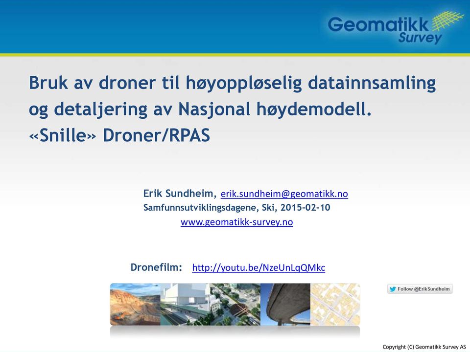 sundheim@geomatikk.no Samfunnsutviklingsdagene, Ski, 2015-02-10 www.
