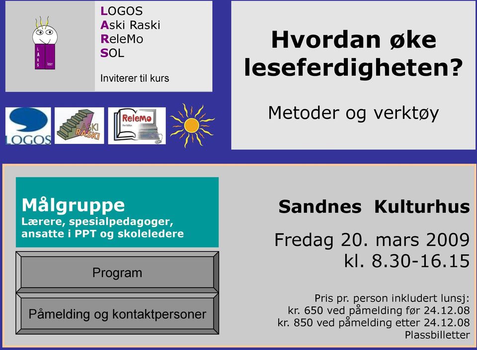 Påmelding og kontaktpersoner Sandnes Kulturhus Fredag 20. mars 2009 kl. 8.30-16.15 Pris pr.