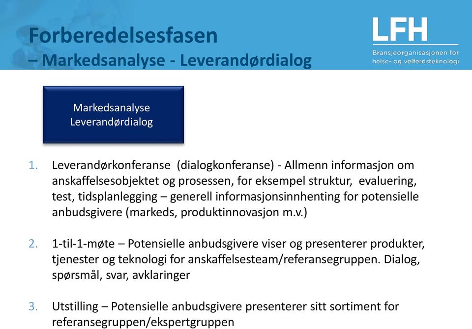 tidsplanlegging generell informasjonsinnhenting for potensielle anbudsgivere (markeds, produktinnovasjon m.v.) 2.