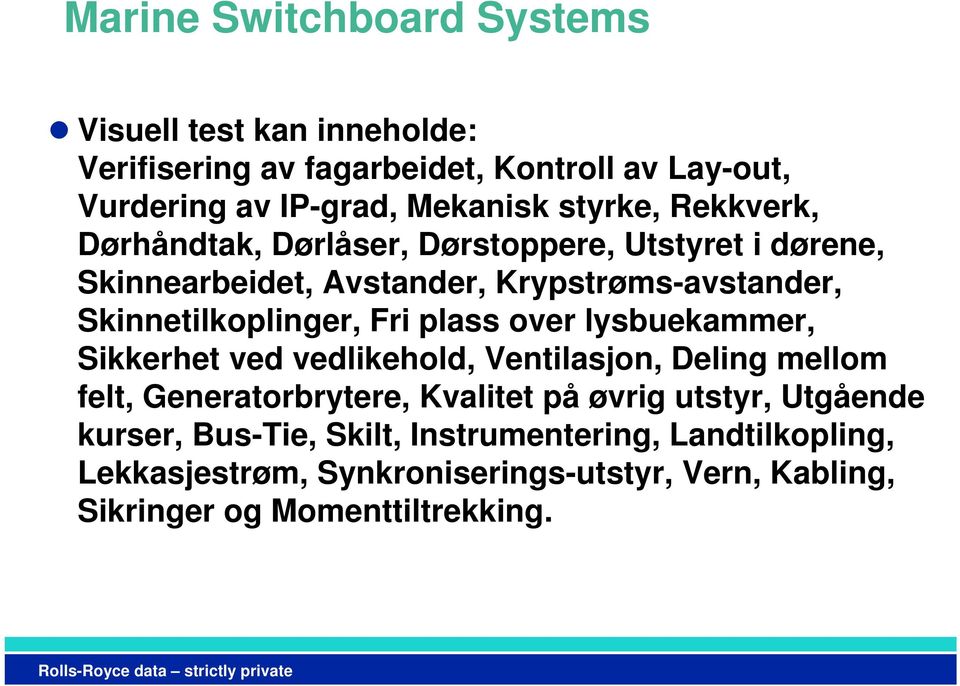 over lysbuekammer, Sikkerhet ved vedlikehold, Ventilasjon, Deling mellom felt, Generatorbrytere, Kvalitet på øvrig utstyr, Utgående