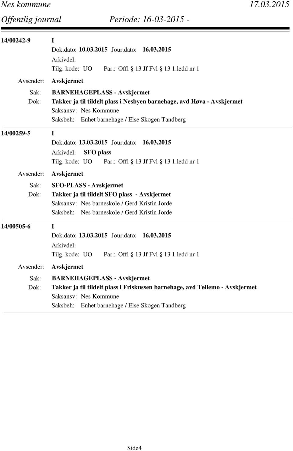 2015 BARNEHAGEPLASS - Takker ja til tildelt plass i Nesbyen barnehage, avd Høva - 14/00259-5 I Dok.dato: 13.03.