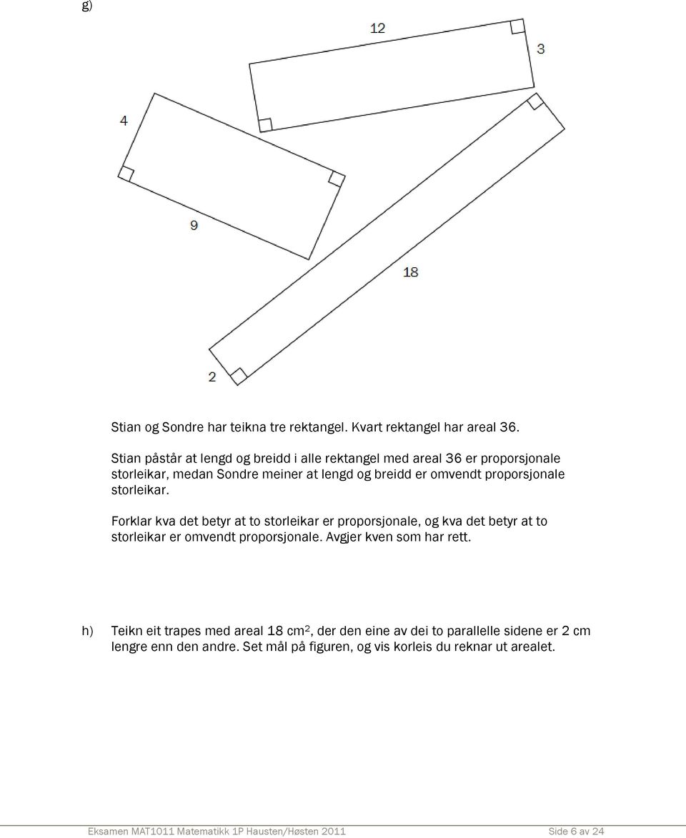 proporsjonale storleikar. Forklar kva det betyr at to storleikar er proporsjonale, og kva det betyr at to storleikar er omvendt proporsjonale.