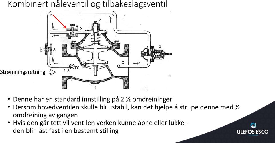 ustabil, kan det hjelpe å strupe denne med ½ omdreining av gangen Hvis den går