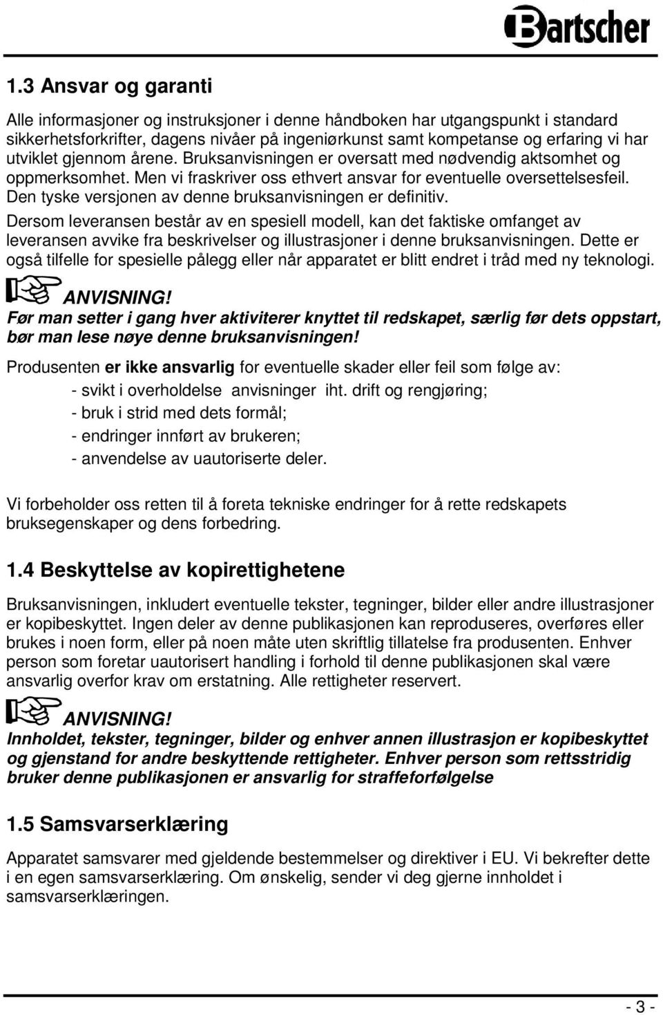 Den tyske versjonen av denne bruksanvisningen er definitiv.