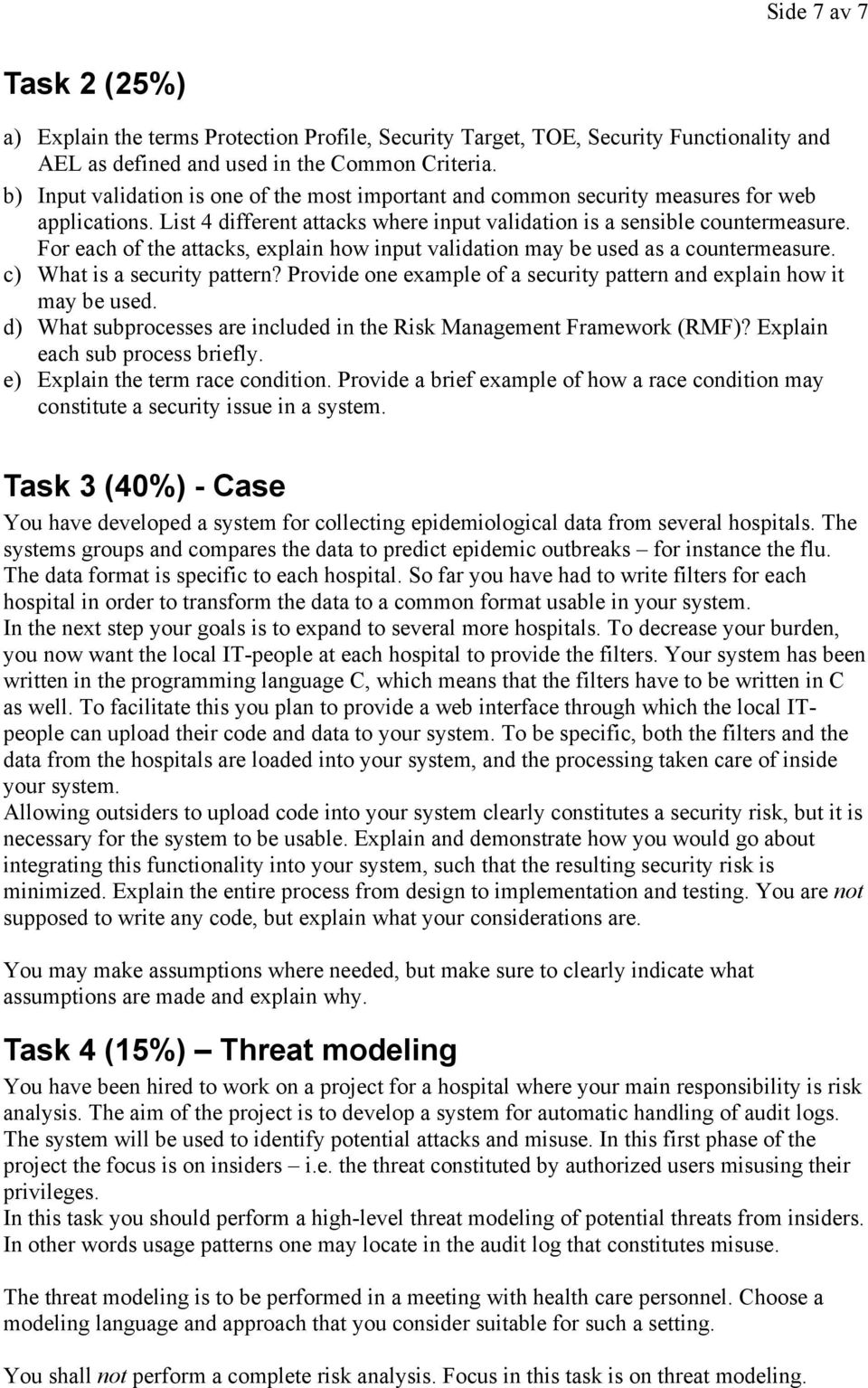 For each of the attacks, explain how input validation may be used as a countermeasure. c) What is a security pattern? Provide one example of a security pattern and explain how it may be used.