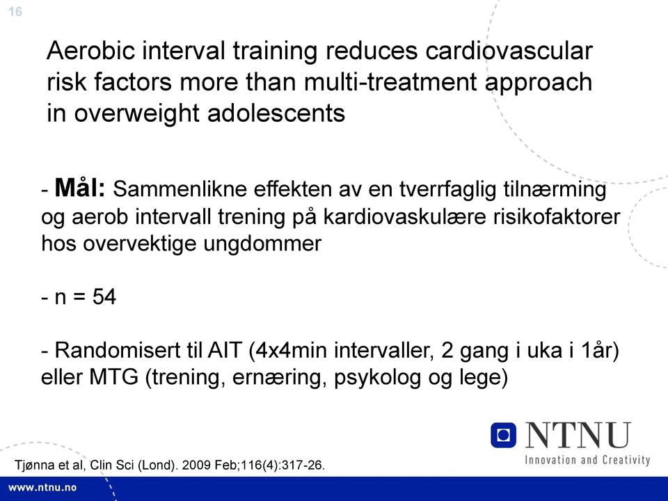 kardiovaskulære risikofaktorer hos overvektige ungdommer - n = 54 - Randomisert til AIT (4x4min intervaller, 2
