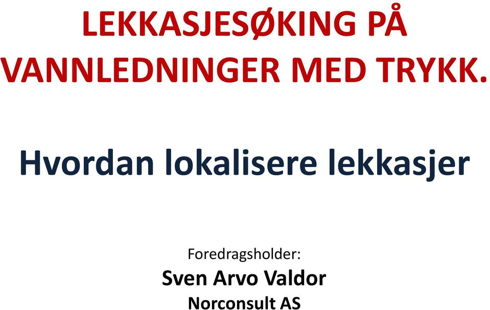 Hvordan lokalisere lekkasjer