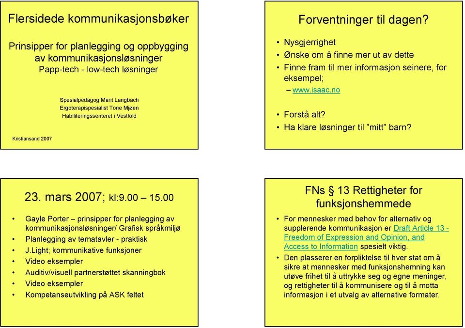 Ha klare løsninger til mitt barn? Kristiansand 2007 23. mars 2007; kl:9.00 15.